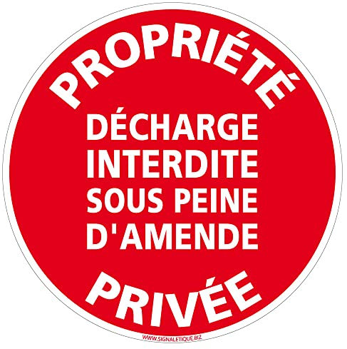 Panneau de Signalisation Alu. Panneau Interdiction. Panneau Parking, Panneau d'information Aluminium 2 mm - Diamètre 240 mm - Propriété privée décharge interdite -