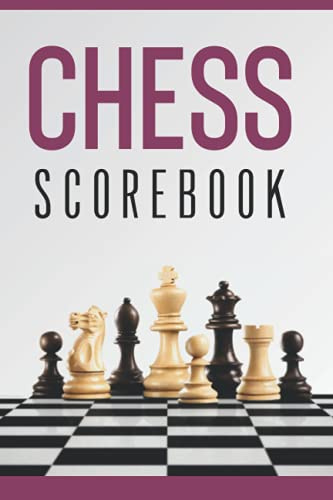 CHESS SCOREBOOK: A chess notebook to record and save your friendly or tournament games