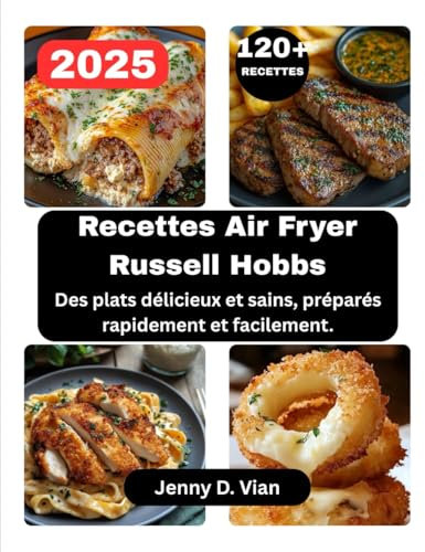 Recettes Air Fryer Russell Hobbs: Des plats délicieux et sains, préparés rapidement et facilement.