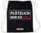 VORGLÜHEN SO GEHT'S RICHTIG! Turnbeutel Plötzlich war ich voll, schwarzer Stoffbeutel, 100% Baumwolle, cooler Rucksack mit frechem Print