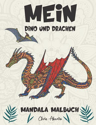 Mein Dino und Drachen Mandala Malbuch: Tolles Dino und Drachen Mandala Ausmalbuch für Kinder mit Mandalas zum ausmalen und entspannen. Tolles ... Kinder mit Dinosaurier und Drachen Motiven.