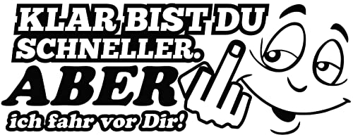 1x Autoaufkleber Klar bist Du schneller. Aber ich fahr vor Dir! 20 x 7 cm Aufkleber Auto, Laptop, Motorrad, Sticker Decal Fahrrad, LKW Racing JDM Tuning OEM Dub Decal Stickerbomb Bombing Fun