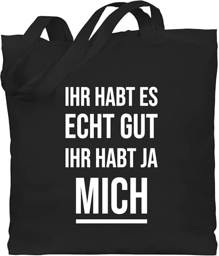 Baumwolltasche - Statement - Taschen - Ihr habt es echt gut ihr habt ja mich Lustiges Kollegen Spruch Witzigen Sprüchen Arbeit - Unisize - Schwarz - statements habts stofftasche sprüche tasche
