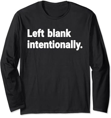 Left Blank Intentionally. Long Sleeve T-Shirt