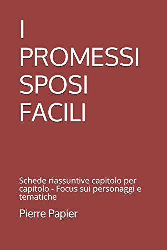 I PROMESSI SPOSI FACILI: Schede riassuntive capitolo per capitolo - Focus sui personaggi e tematiche (LA SCUOLA SMART: MAPPE CONCETTUALI SCHEMI E RIASSUNTI, Band 3)