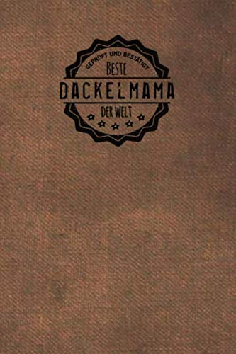 Geprüft und Bestätigt beste Dackelmama der Welt: Notizbuch inkl. To Do Liste | Das perfekte Geschenkbuch für Dackel-Liebhaber | Geschenkidee | Geschenke | Geschenk