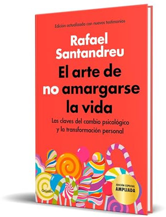 El arte de no amargarse la vida (edición especial): Las claves del cambio psicológico y la transformación personal