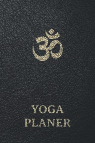 Yoga Planer Für Kursleiter: Sinnvolle Aufteilung zum Planen und Gestalten Deiner Yogastunden. Der 200 SEITEN Yoga Planer für Yogalehrer inkl. Yogakurs Stunden Planer und Wochenkalender
