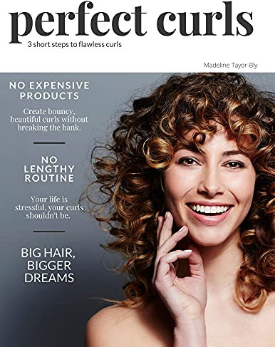 Perfect Curls : 3 Short Steps to Flawless Curls (English Edition)