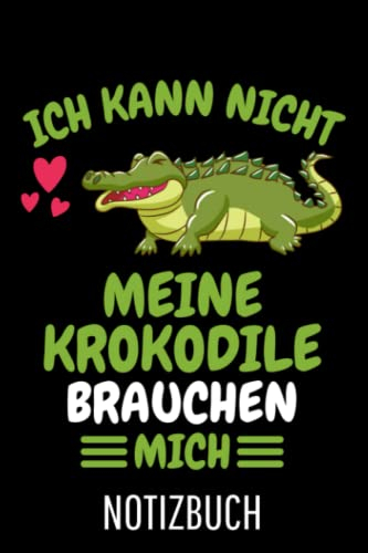 Krokodil Alligator Reptil Ich kann nicht meine Krokodile brauchen mich Krokodil: Liniertes College Notizbuch (A5) mit 120 Seiten