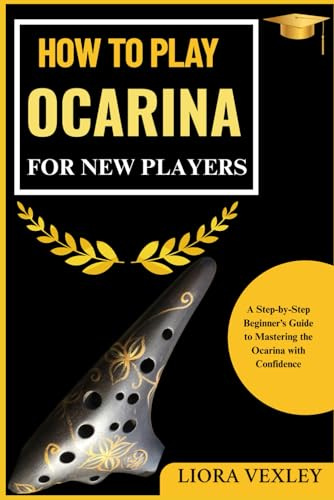 HOW TO PLAY OCARINA FOR NEW PLAYERS: A Step-by-Step Beginner’s Guide to Mastering the Ocarina with Confidence