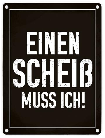 Einen Scheiß muss ich! Metallschild in 15x20 cm für die Arbeit in schwarz keine Lust zu arbeiten witziges Geschenk für Kollegen die arbeitsfaul sind und lieber schlafen als zu