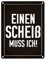 Einen Scheiß muss ich! Metallschild in 15x20 cm für die Arbeit in schwarz keine Lust zu arbeiten witziges Geschenk für Kollegen die arbeitsfaul sind und lieber schlafen als zu