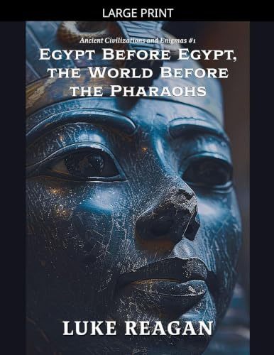 Egypt Before Egypt, the World Before the Pharaohs (Ancient Civilizations and Enigmas, Band 1)