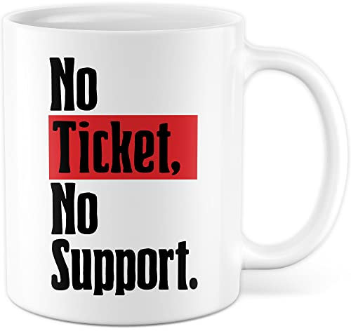 IT Tasse Systemadministrator Kaffeetasse Informatiker Kaffee-Becher lustig Administrator Geschenkidee Geschenk No Ticket No Support Spruch Büro Teetasse (Weiß)