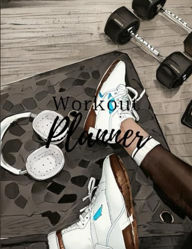 Workout Planner: Transform Your Fitness Journey: Unleash Your Potential