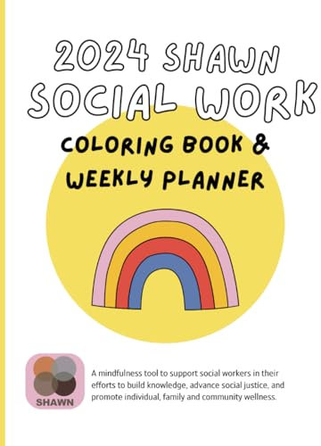 2024 SHAWN Social Work Coloring Book & Weekly Planner: A Mindfulness Tool for Relaxation and Goal Setting