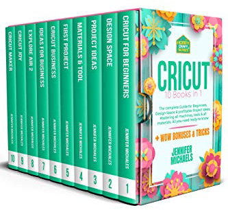 CRICUT: 20 books in 1: The complete Guide for Beginners, Design Space & profitable Project Ideas. Mastering all machines, tools & all materials. All you ... + Wow Bonuses & Tricks (English Edition)