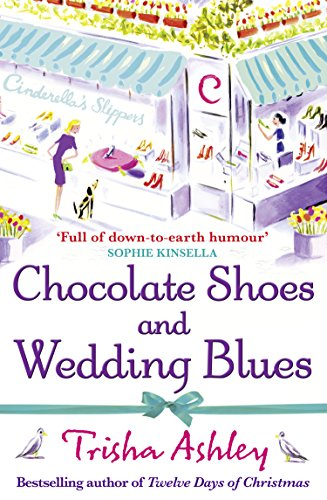 Chocolate Shoes and Wedding Blues: a feel-good romantic comedy from the Sunday Times bestseller, perfect for fans of Katie Fforde, Cathy Bramley and Jenny Colgan
