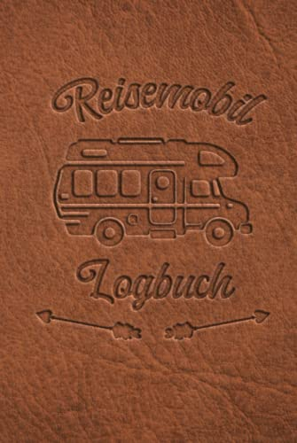 Reisemobil Logbuch: Wohnwagen Reisetagebuch für Camper, Wohnmobil Reise oder Zelt, Campers Tagebuch als Geschenk Buch als Hardcover oder Zubehör Gadget für unterwegs für 60 Abendteuer mit Checkliste