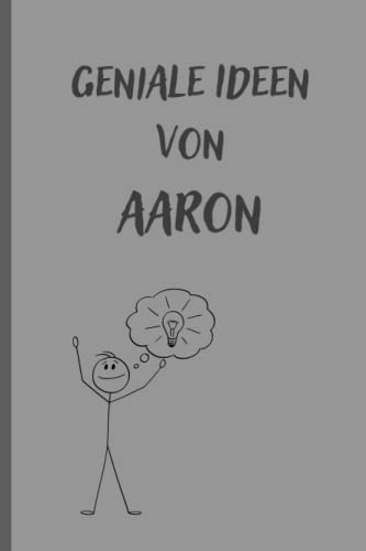 Geniale Ideen von Aaron: Notizbuch/Tagebuch/Geschenkbuch mit Namen Aaron