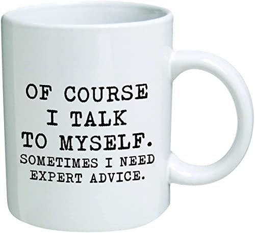 Tasse Geek Counselor Valentines Friends Gadget Love Assistant Appreciation Of Course I Talk To Myself, Sometimes I Need Expert Advice 325 ml lustige weiße Kaffeetasse
