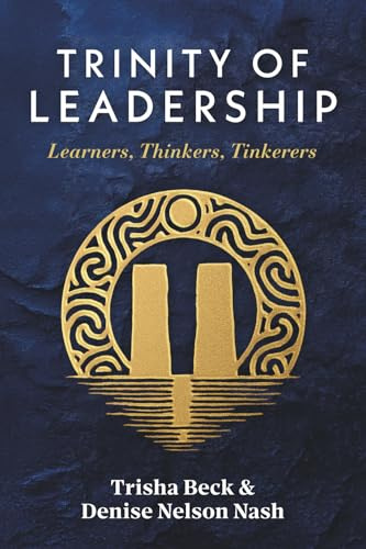 Trinity of Leadership: Learners, Thinkers, Tinkerers
