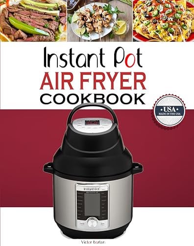 Healthy Instant Pot Air Fryer Cookbook for Beginners: Tasty & Crispy Recipes for Your Instant Pot Duo Crisp Air Fryer LID