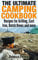 The Ultimate Camping Cookbook: Recipes for Grilling, Cast Iron, Dutch Ovens and More