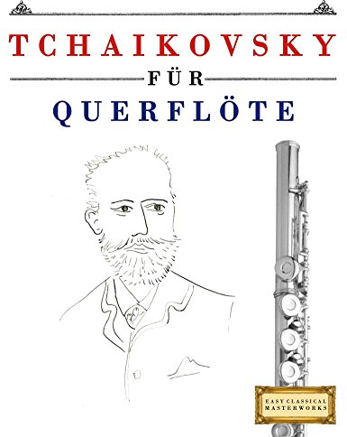 Tchaikovsky für Querflöte: 10 Leichte Stücke für Querflöte Anfänger Buch
