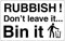 Rubbish dont leave it bin it sign - 120mm x 75mm - Self adhesive vinyl sticker - prompt people to be tidy with these litter stickers (1)