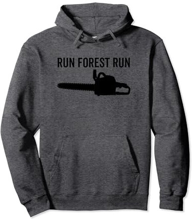 Run Forest Run Funny Lumberjack Chainsaw worker Logger Pullover Hoodie
