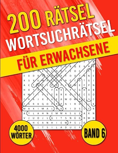 Wortsuchrätsel Für Erwachsene: Buchstabenrätsel in großer Schrift | 200 Rätsel | 4000 Wörter | Aktivitätsbuch & Denkspiele für Jugendliche und Senioren | BAND 6