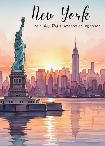 Mein Au Pair Abenteuer Tagebuch: Ein kreatives Buch mit Fragen, Aktivitäten und Platz für Fotos, Geschichten und Reflexionen – perfekt für Reisen, Familie und Erinnerungen