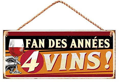STC Plaque Humoristique - Fan des Années 4 Vins -