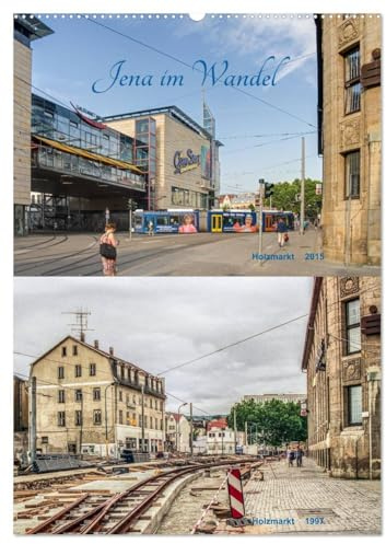Jena im Wandel (Wandkalender 2026 DIN A2 hoch), CALVENDO Monatskalender: Die bauliche Entwicklung der Universitätsstadt Jena seit den 60er Jahren. (CALVENDO Orte)