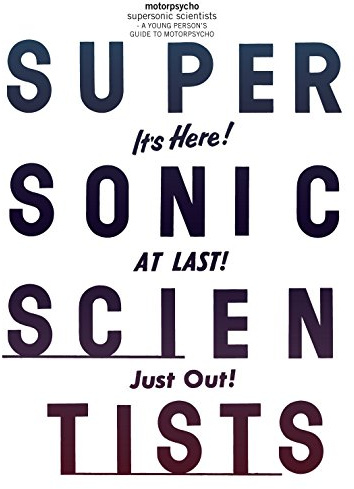Supersonic Scientists: A Young Person's Guide to Motorpsycho