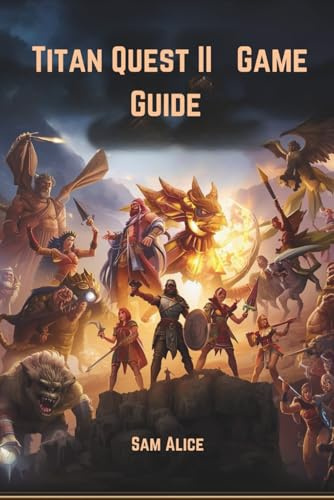 Titan Quest II Game Guide: Mythwalker’s Handbook To Glory