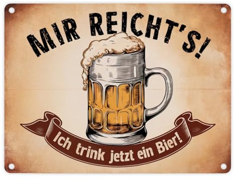 Traditioneller Bierkrug - Mir reichts ich trink jetzt ein Bier Metallschild in 15x20 cm Deutsch Nostalgisch Vintage Bierkrug - Trink Bier Stilvoll Schild für die Bierzeit