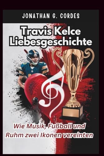 Travis Kelce Liebesgeschichte: Wie Musik, Fußball und Ruhm zwei Ikonen vereinten