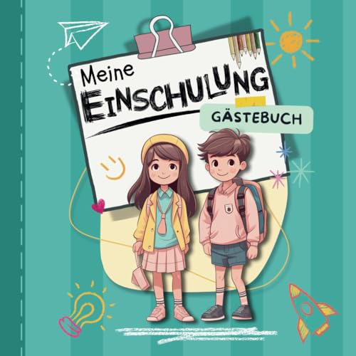 Meine Einschulung - Gästebuch: Ein besonderes Erinnerungsalbum zum Ausfüllen - für den großen Tag voller lieber Botschaften und Erinnerungen