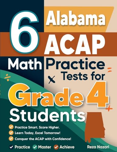 6 Alabama ACAP Grade 4 Math Practice Tests: A Complete Guide to Building Math Mastery and Excelling on the Alabama ACAP Test