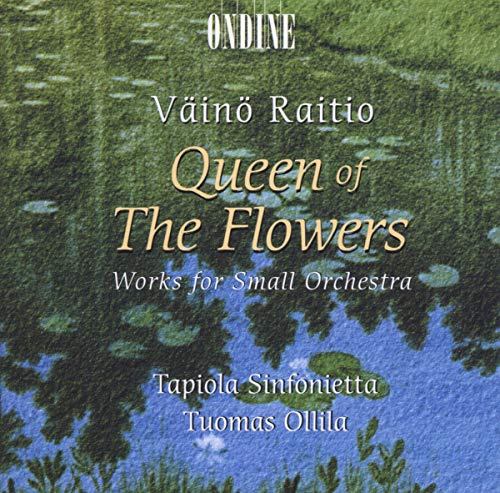 Väinö Raitio: Queen of the Flowers - Werke für Kleines Orchester