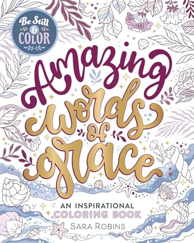 Be Still & Color Amazing Words of Grace: An Inspirational Coloring Book (Creative Christian)