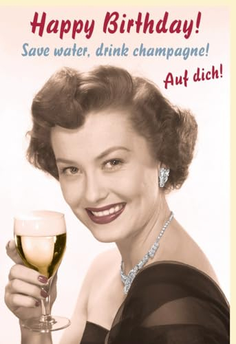 Originelle Geburtstagskarte im Retro-Look für Damen, versehen mit einem witzigen Champagner-Design und dem Spruch: Happy Birthday! Save water, drink champagne! Prost auf Dich! - mit Umschlag