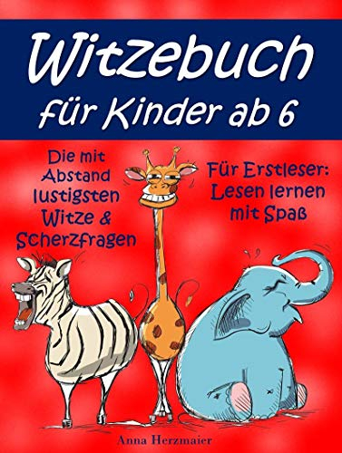 Witzebuch für Kinder ab 6: Die mit Abstand lustigsten Witze und Scherzfragen für Erstleser: Lesen lernen mit Spaß