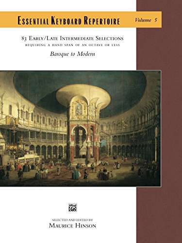 Essential Keyboard Repertoire, Volume 5 (Requiring a Handspan of an Octave or Less): 83 Early to Late Intermediate Piano Selections Requiring a Hand Span ... Edition: Essential Keyboard Repertoire)