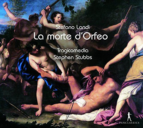Stefano Landi: La Morte d'Orfeo