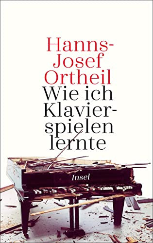 Wie ich Klavierspielen lernte: Roman meiner Lehrjahre (insel taschenbuch)