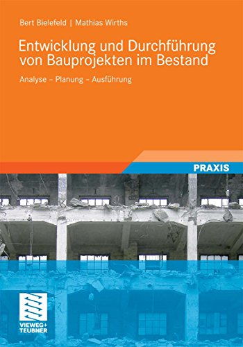 Entwicklung und Durchführung von Bauprojekten im Bestand: Analyse - Planung - Ausführung